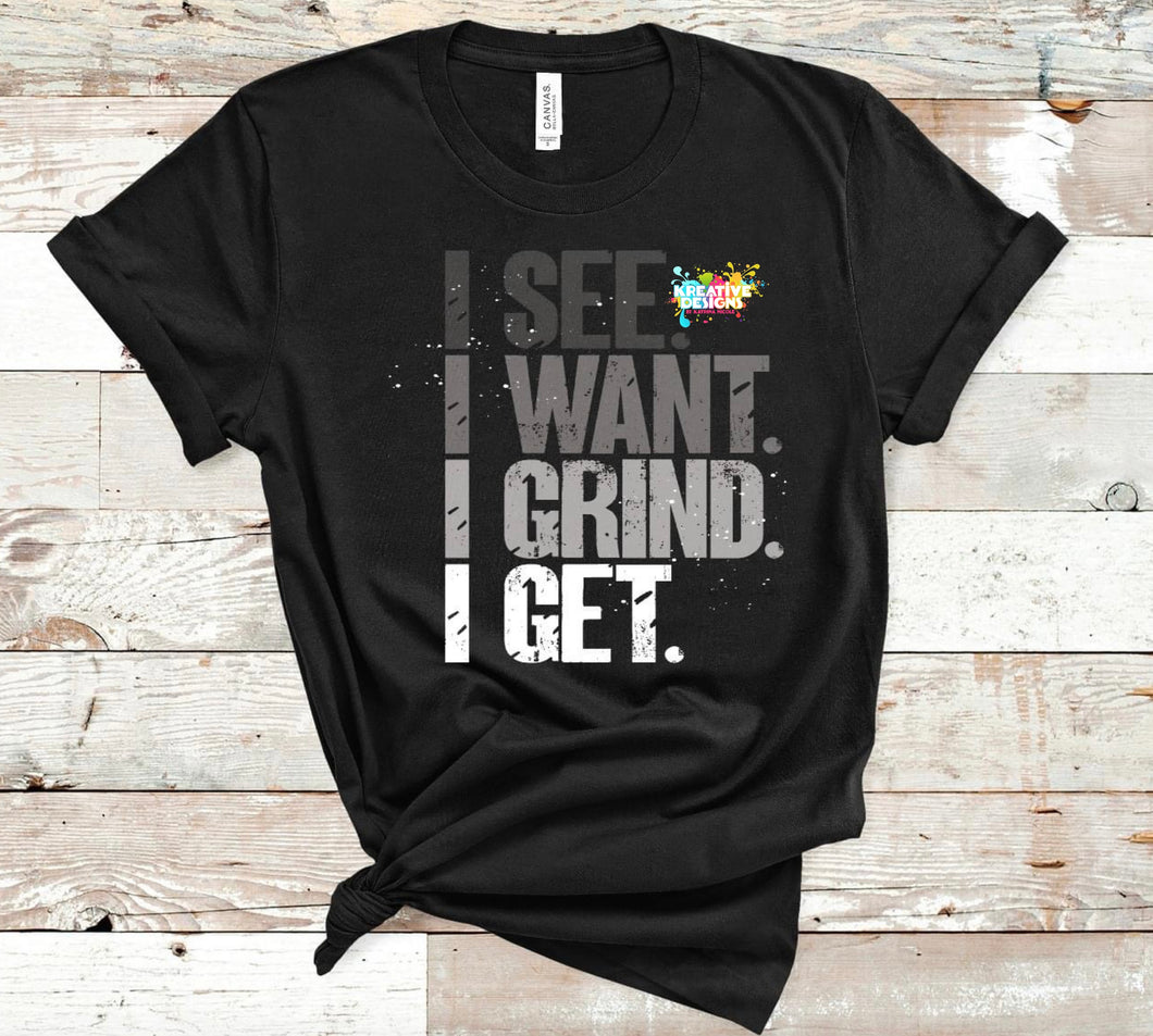 I See. I Want. I Grind. I Get.